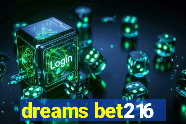 dreams bet216